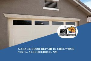 Garage Door Repair in Chelwood Vista, Albuquerque, NM