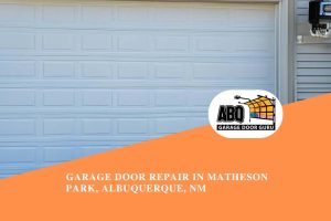 Garage Door Repair in Matheson Park, Albuquerque, NM