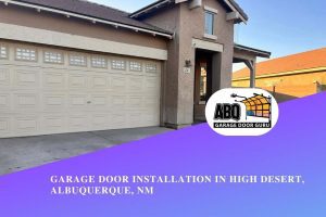 Garage Door Installation in High Desert, Albuquerque, NM